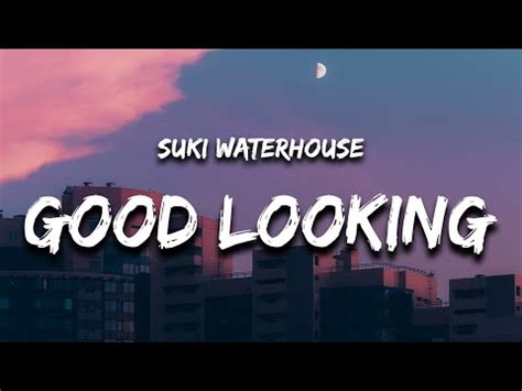 suki waterhouse good looking lyrics